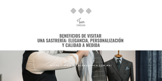 Beneficios de Visitar una Sastrería: Elegancia, Personalización y Calidad a Medida